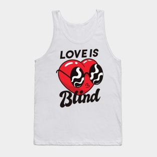 Love is blind Tank Top